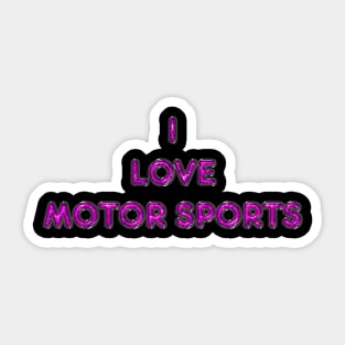 I Love Motor Sports - Pink Sticker